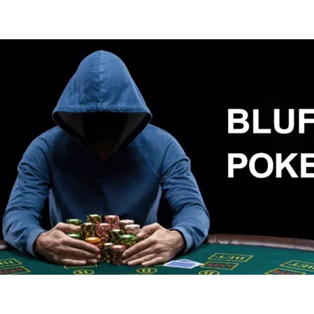 Bluff  Trong Poker Là Gì? Tìm hiểu Cách Bluff cơ bản